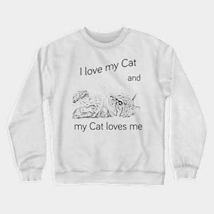 I love my cat ... Crewneck Sweatshirt